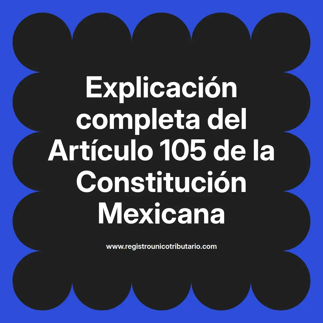 imagen destacada del post con un texto en el centro que dice Explicación completa del Artículo 105 de la Constitución Mexicana y abajo del texto aparece el url de sitio web que es registro unico tributario punto com