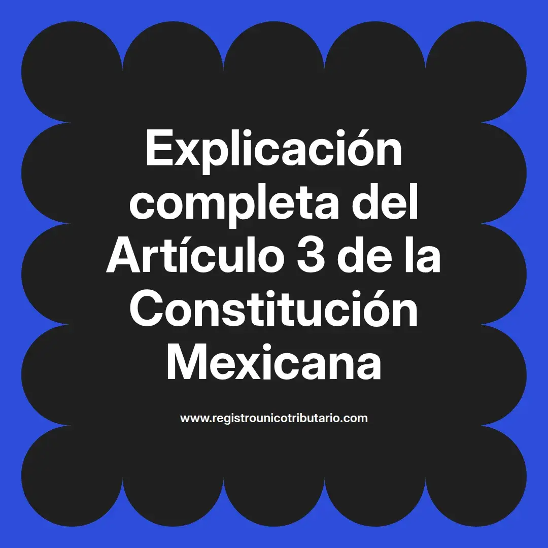 imagen destacada del post con un texto en el centro que dice Explicación completa del Artículo 3 de la Constitución Mexicana y abajo del texto aparece el url de sitio web que es registro unico tributario punto com