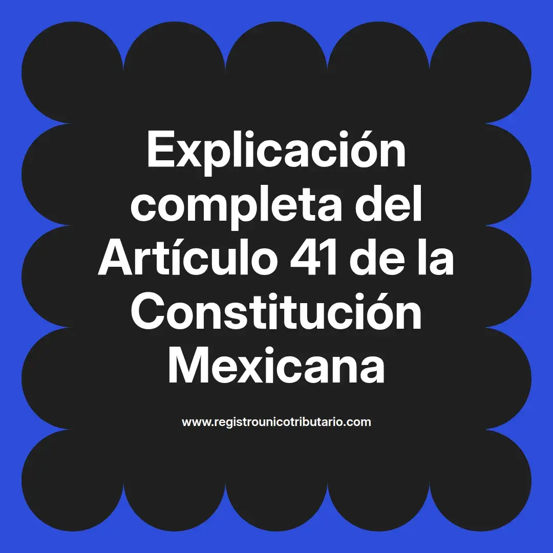 imagen destacada del post con un texto en el centro que dice Explicación completa del Artículo 41 de la Constitución Mexicana y abajo del texto aparece el url de sitio web que es registro unico tributario punto com