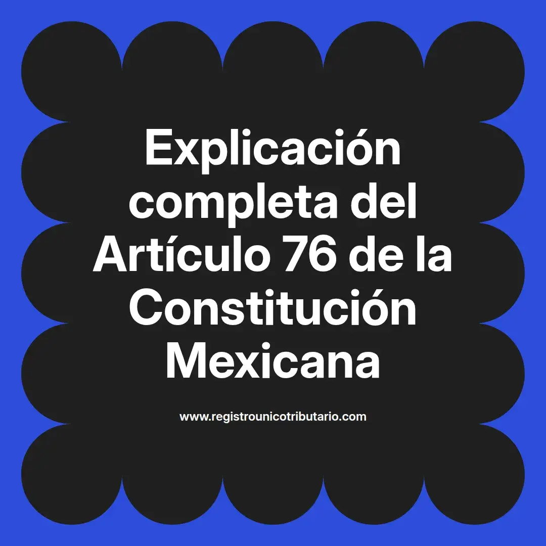 imagen destacada del post con un texto en el centro que dice Explicación completa del Artículo 76 de la Constitución Mexicana y abajo del texto aparece el url de sitio web que es registro unico tributario punto com