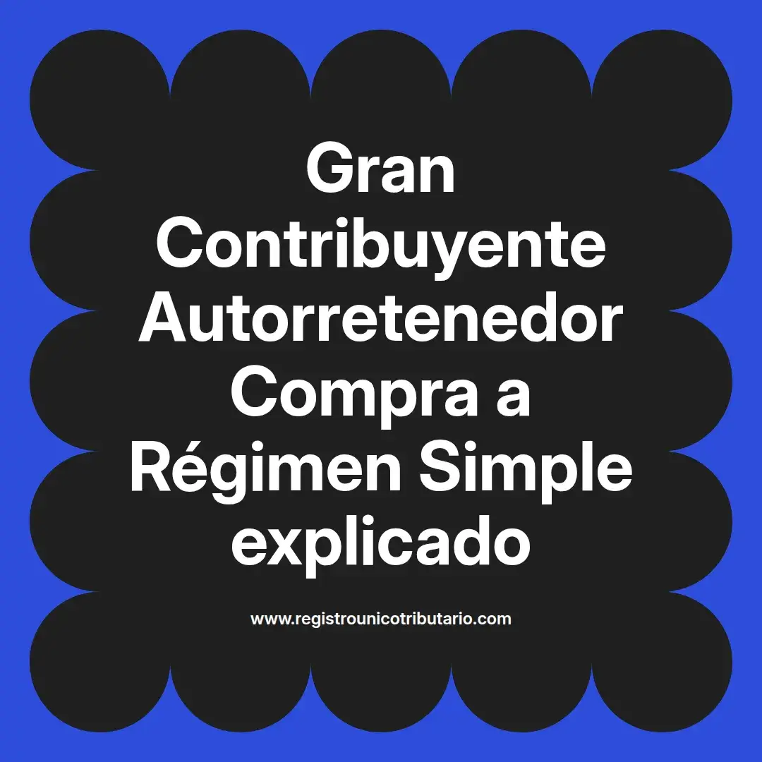 imagen destacada del post con un texto en el centro que dice Gran Contribuyente Autorretenedor Compra a Régimen Simple explicado y abajo del texto aparece el url de sitio web que es registro unico tributario punto com