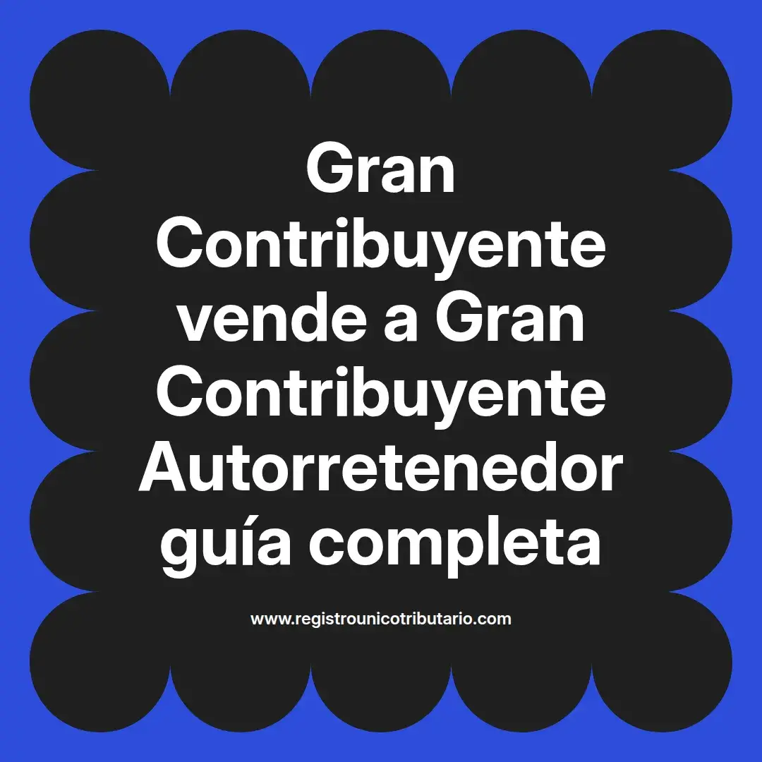 imagen destacada del post con un texto en el centro que dice Gran Contribuyente vende a Gran Contribuyente Autorretenedor guía completa y abajo del texto aparece el url de sitio web que es registro unico tributario punto com