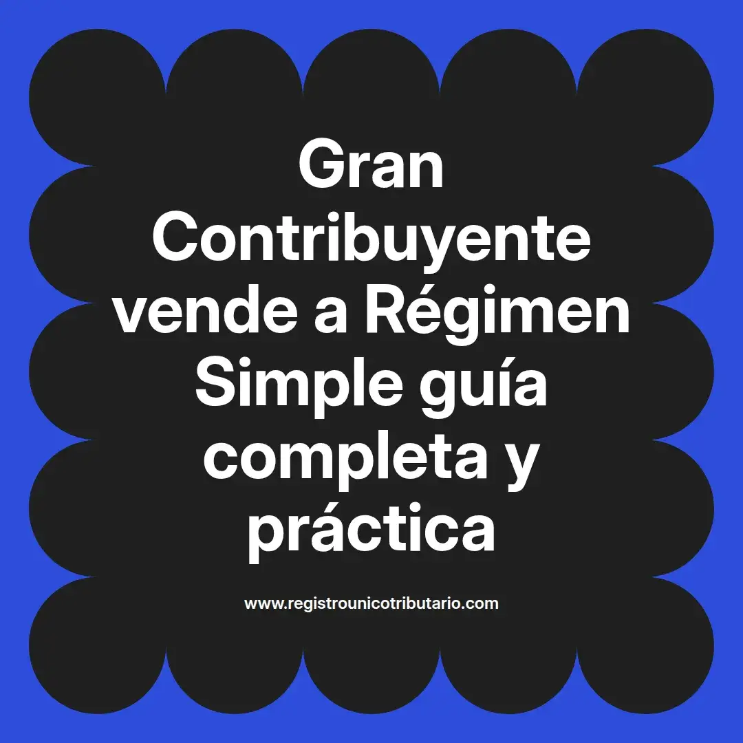 imagen destacada del post con un texto en el centro que dice Gran Contribuyente vende a Régimen Simple guía completa y práctica y abajo del texto aparece el url de sitio web que es registro unico tributario punto com