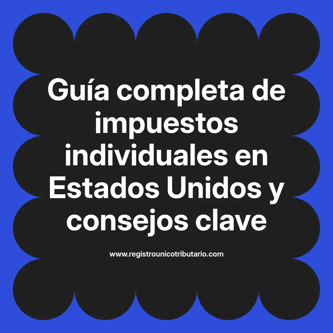 imagen destacada del post con un texto en el centro que dice Guía completa de impuestos individuales en Estados Unidos y consejos clave y abajo del texto aparece el url de sitio web que es registro unico tributario punto com