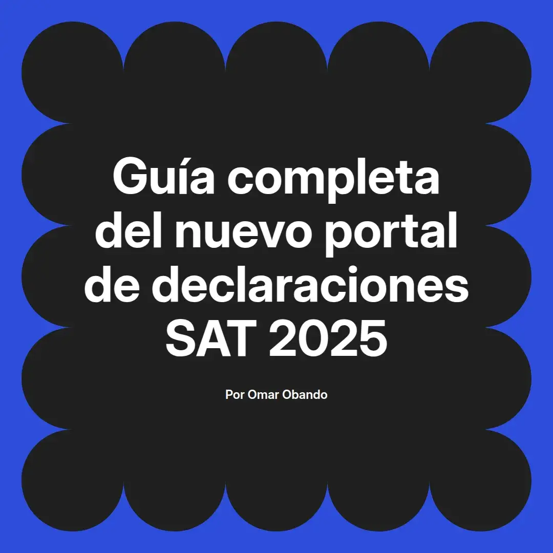 imagen destacada del post con un texto en el centro que dice Guía completa del nuevo portal de declaraciones SAT 2025 y abajo del texto aparece el nombre del autor Omar Obando