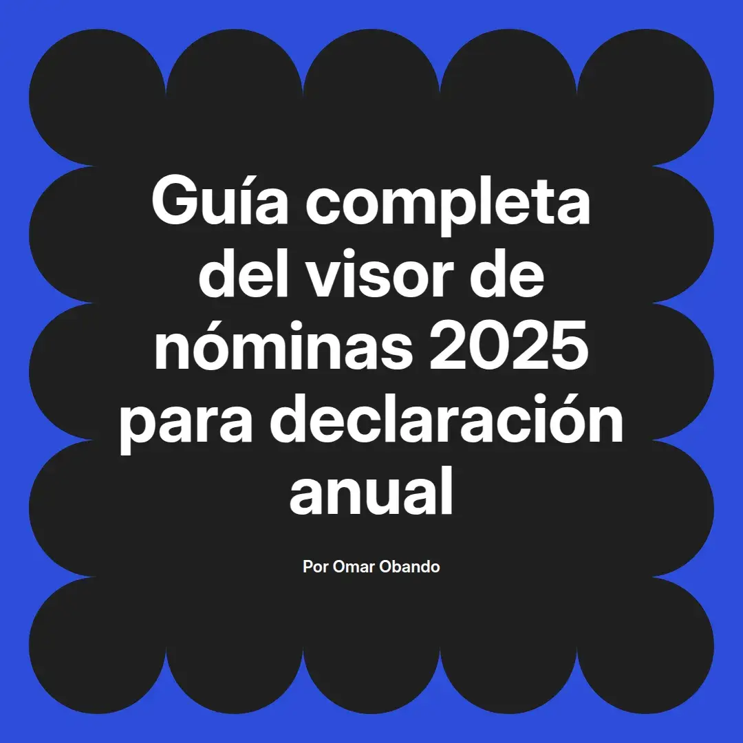 imagen destacada del post con un texto en el centro que dice Guía completa del visor de nóminas 2025 para declaración anual y abajo del texto aparece el nombre del autor Omar Obando