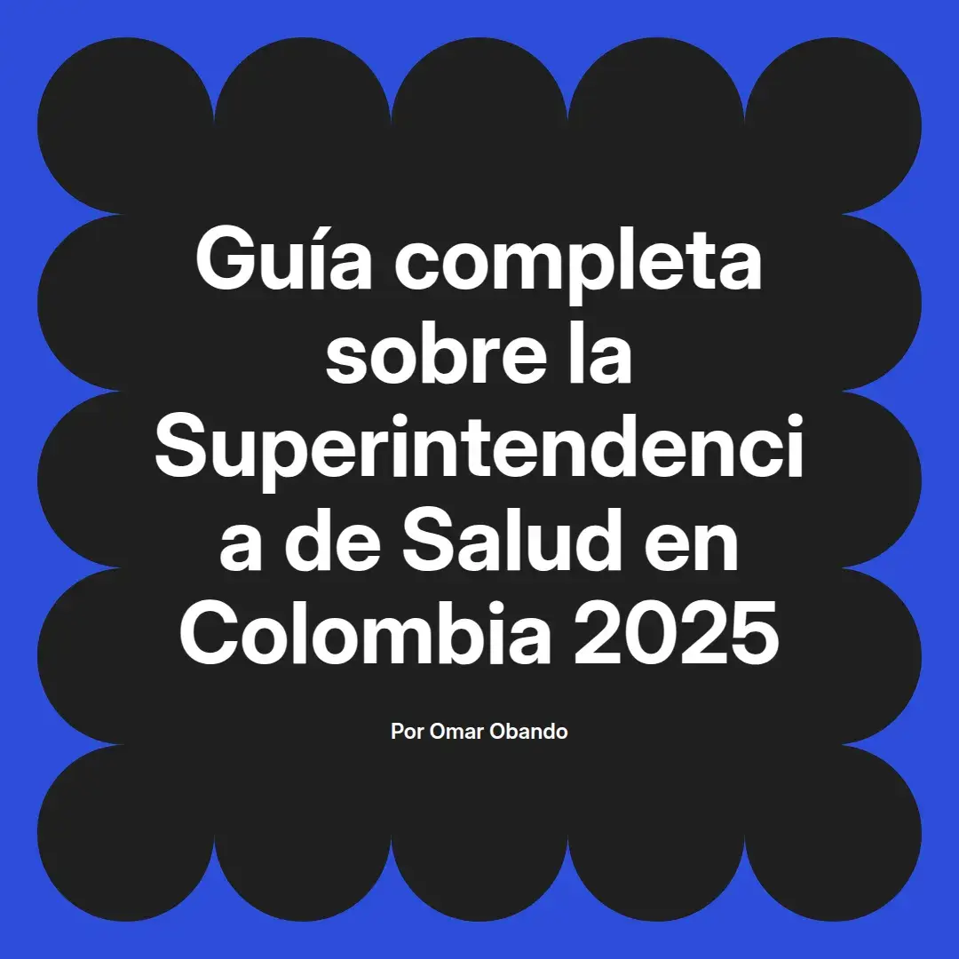 imagen destacada del post con un texto en el centro que dice Guía completa sobre la Superintendencia de Salud en Colombia 2025 y abajo del texto aparece el nombre del autor Omar Obando