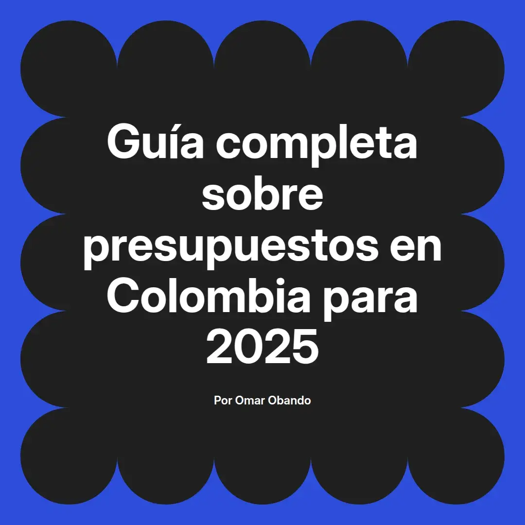 imagen destacada del post con un texto en el centro que dice Guía completa sobre presupuestos en Colombia para 2025 y abajo del texto aparece el nombre del autor Omar Obando
