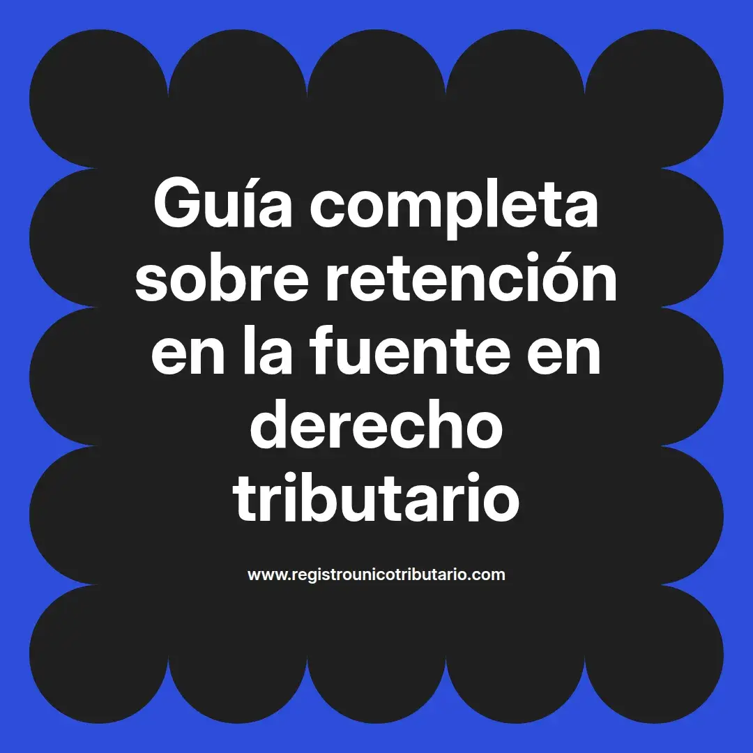 imagen destacada del post con un texto en el centro que dice Guía completa sobre retención en la fuente en derecho tributario y abajo del texto aparece el url de sitio web que es registro unico tributario punto com