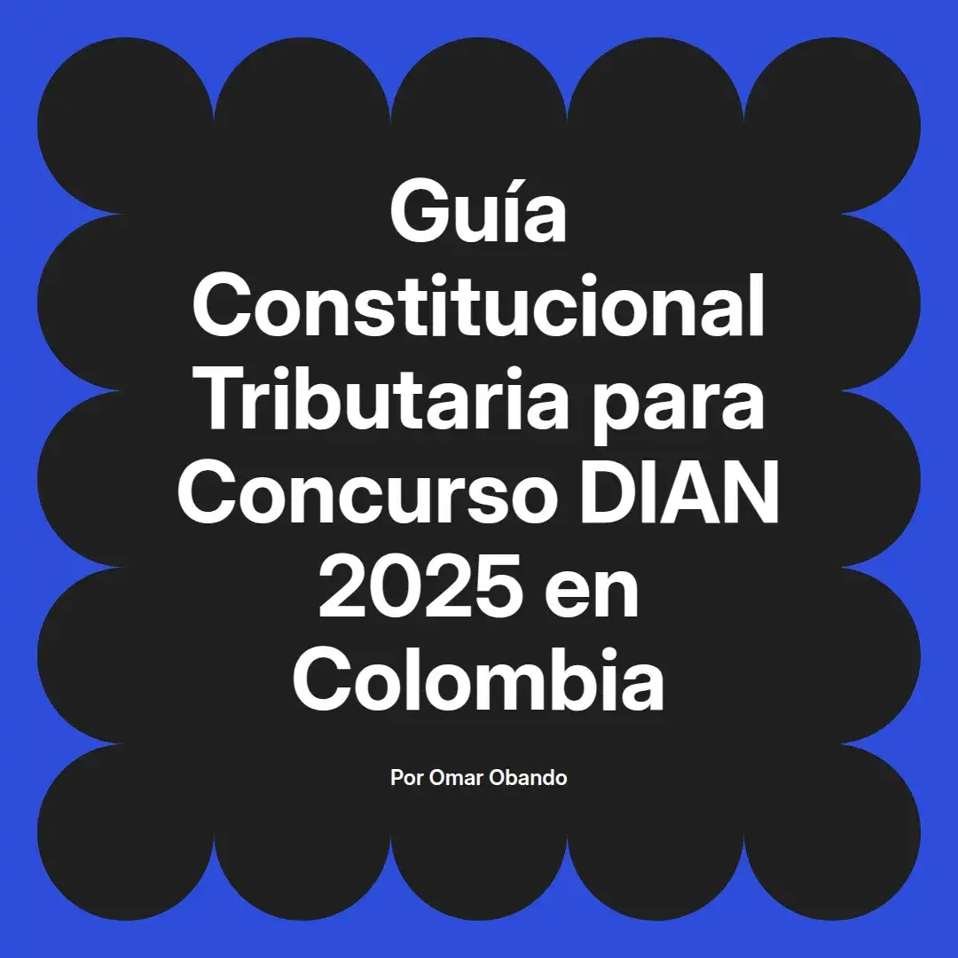 imagen destacada del post con un texto en el centro que dice Guía Constitucional Tributaria para Concurso DIAN 2025 en Colombia y abajo del texto aparece el nombre del autor Omar Obando