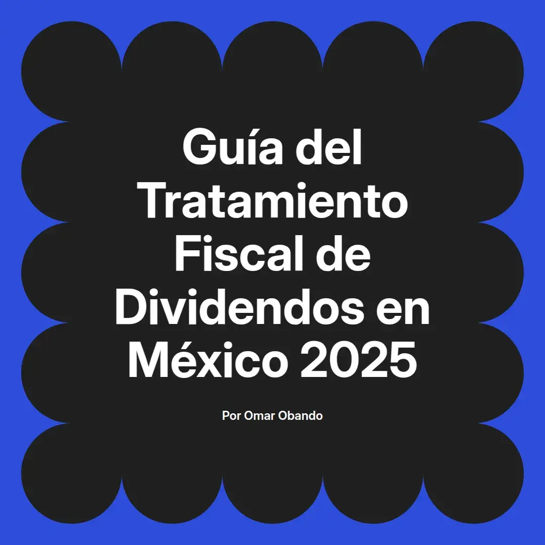 imagen destacada del post con un texto en el centro que dice Guía del Tratamiento Fiscal de Dividendos en México 2025 y abajo del texto aparece el nombre del autor Omar Obando
