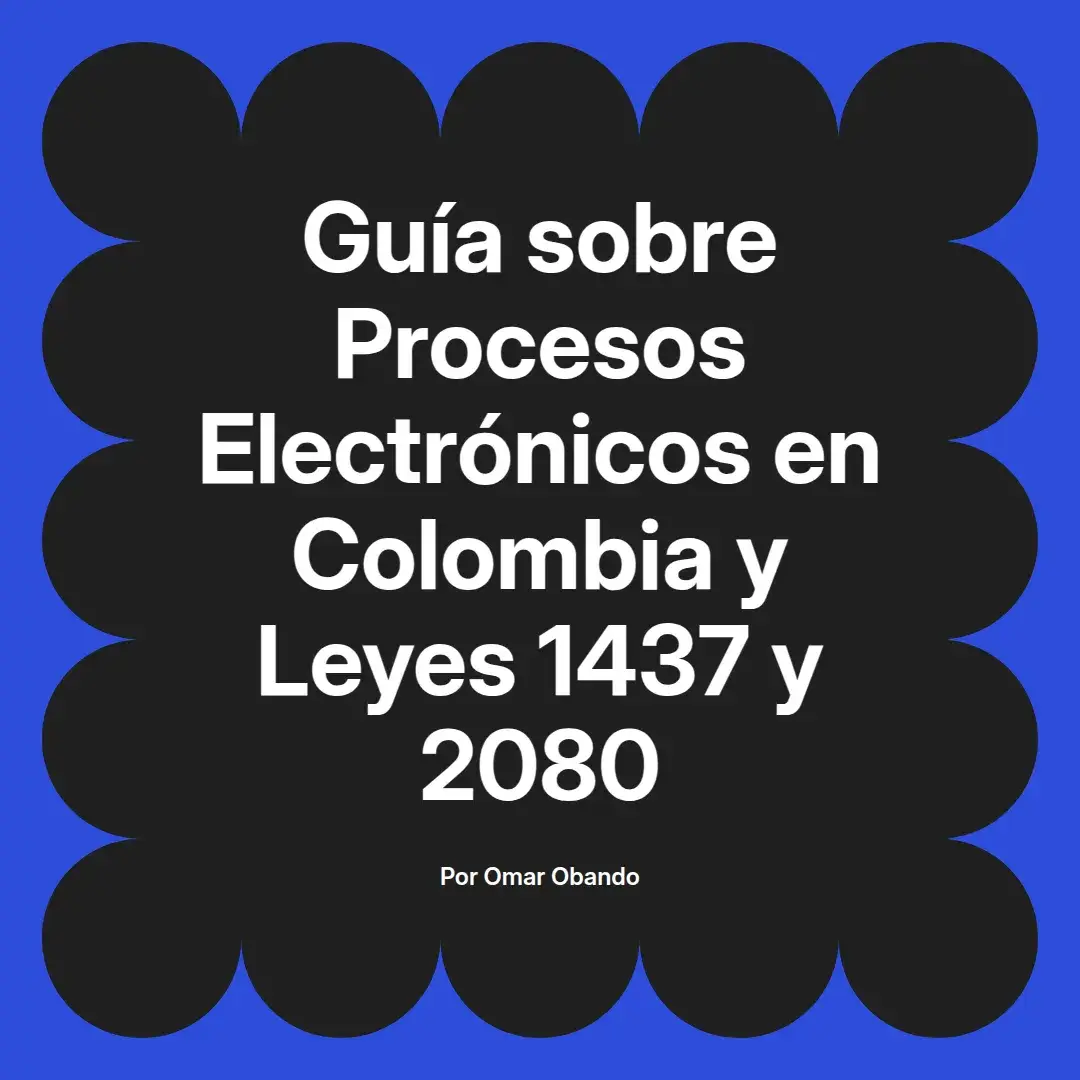 imagen destacada del post con un texto en el centro que dice Guía sobre Procesos Electrónicos en Colombia y Leyes 1437 y 2080 y abajo del texto aparece el nombre del autor Omar Obando
