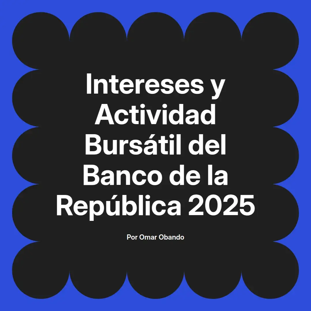 imagen destacada del post con un texto en el centro que dice Intereses y Actividad Bursátil del Banco de la República 2025 y abajo del texto aparece el nombre del autor Omar Obando