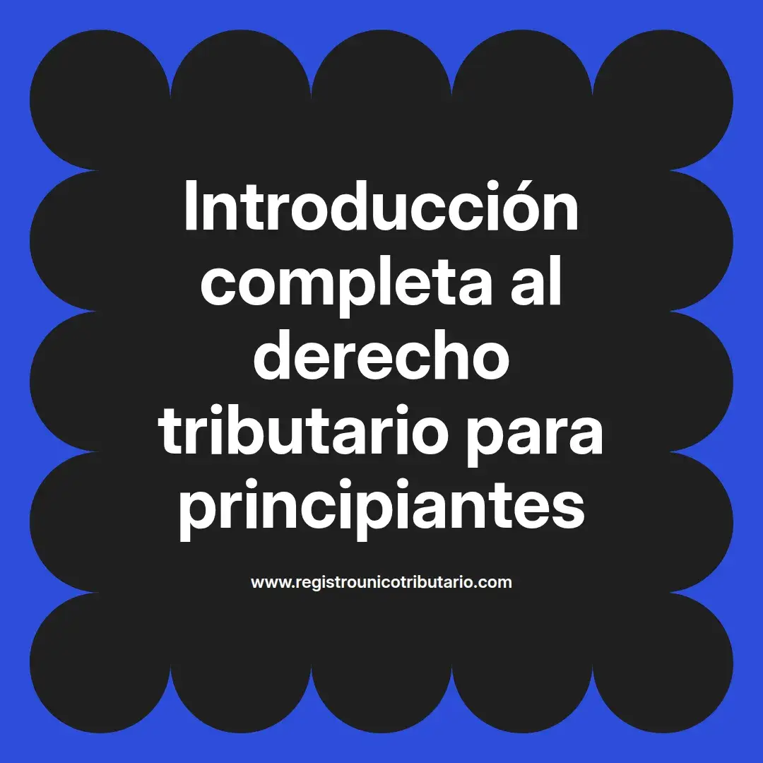 imagen destacada del post con un texto en el centro que dice Introducción completa al derecho tributario para principiantes y abajo del texto aparece el url de sitio web que es registro unico tributario punto com