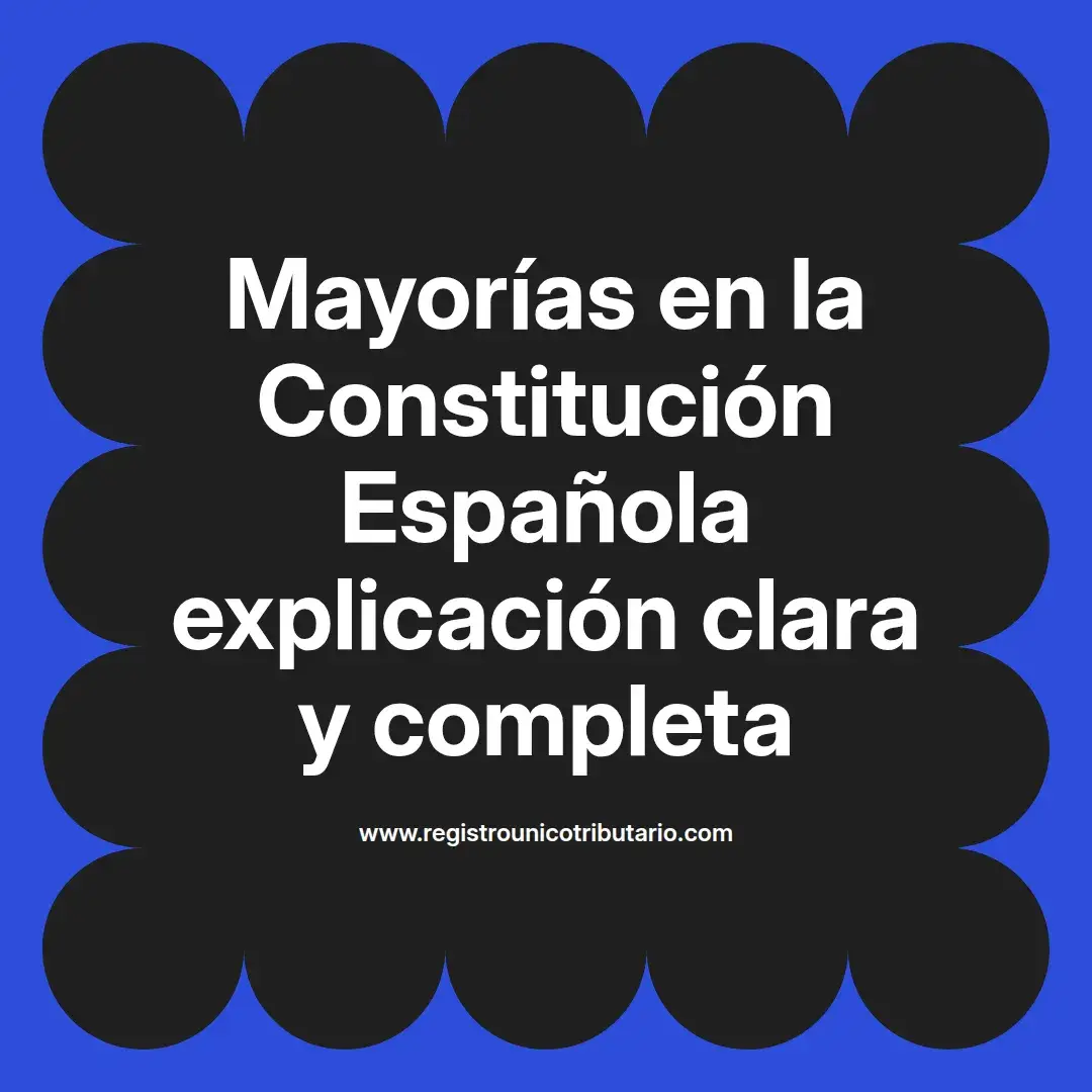 imagen destacada del post con un texto en el centro que dice Mayorías en la Constitución Española explicación clara y completa y abajo del texto aparece el url de sitio web que es registro unico tributario punto com