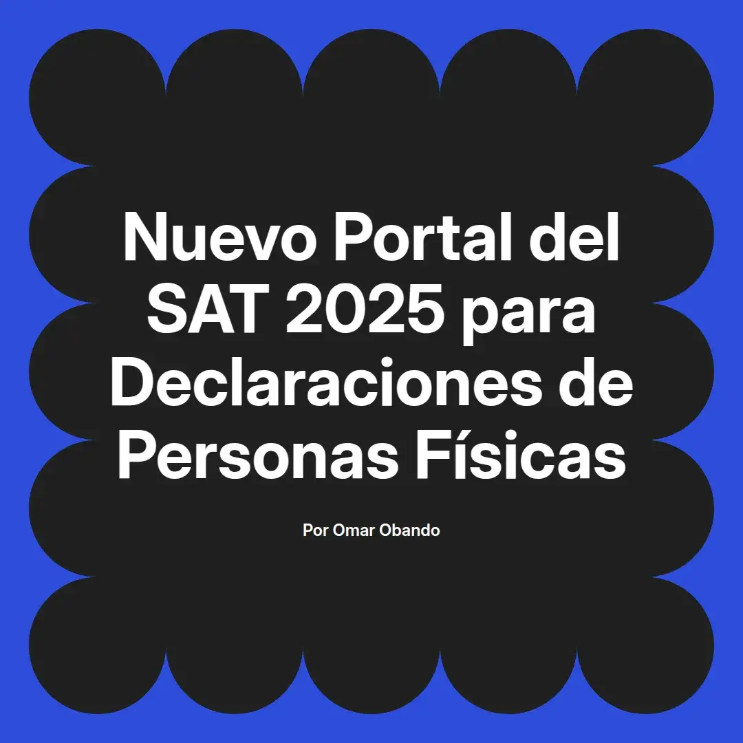 imagen destacada del post con un texto en el centro que dice Nuevo Portal del SAT 2025 para Declaraciones de Personas Físicas y abajo del texto aparece el nombre del autor Omar Obando