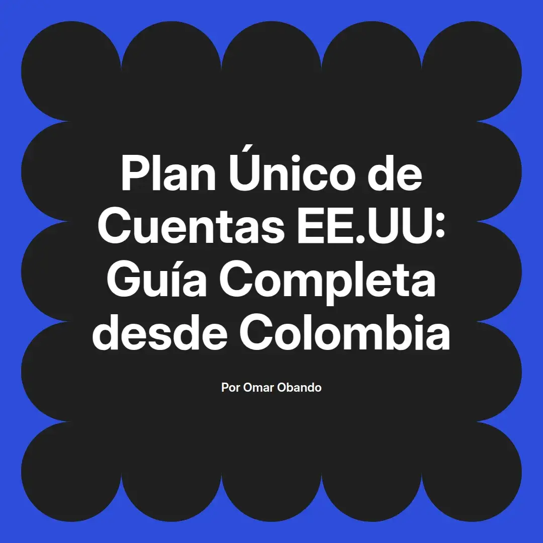 imagen destacada del post con un texto en el centro que dice Plan Único de Cuentas EE.UU: Guía Completa desde Colombia y abajo del texto aparece el nombre del autor Omar Obando