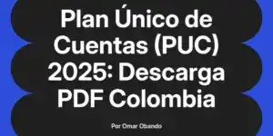Plan Único de Cuentas (PUC) 2025: Descarga PDF Colombia
