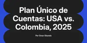 Plan Único de Cuentas: USA vs. Colombia, 2025