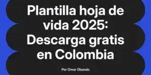 Plantilla hoja de vida 2025: Descarga gratis en Colombia