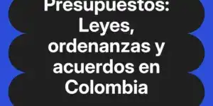 Presupuestos: Leyes, ordenanzas y acuerdos en Colombia