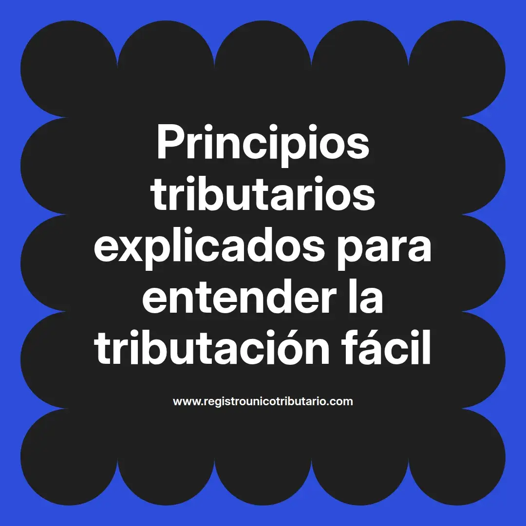 imagen destacada del post con un texto en el centro que dice Principios tributarios explicados para entender la tributación fácil y abajo del texto aparece el url de sitio web que es registro unico tributario punto com