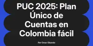 PUC 2025: Plan Único de Cuentas en Colombia fácil