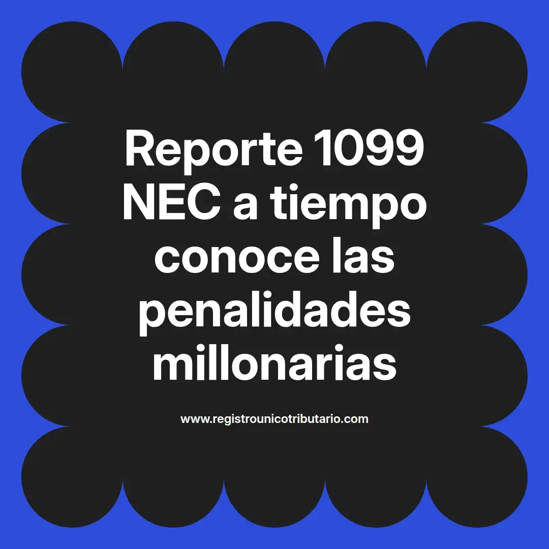 imagen destacada del post con un texto en el centro que dice Reporte 1099 NEC a tiempo conoce las penalidades millonarias y abajo del texto aparece el url de sitio web que es registro unico tributario punto com