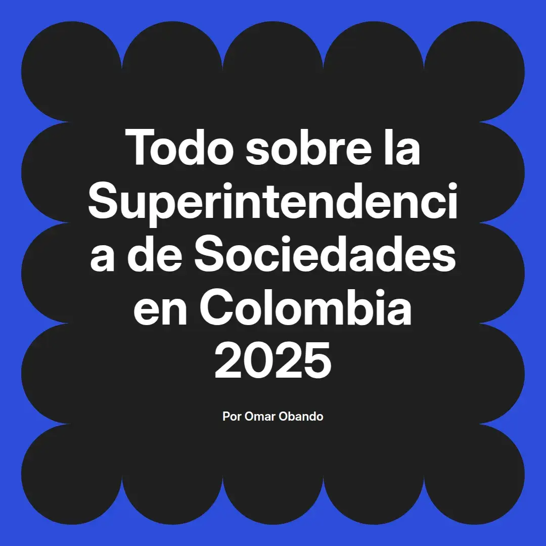imagen destacada del post con un texto en el centro que dice Todo sobre la Superintendencia de Sociedades en Colombia 2025 y abajo del texto aparece el nombre del autor Omar Obando