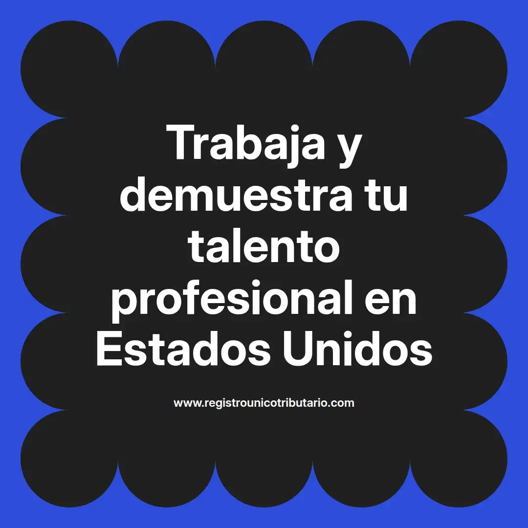 imagen destacada del post con un texto en el centro que dice Trabaja y demuestra tu talento profesional en Estados Unidos y abajo del texto aparece el url de sitio web que es registro unico tributario punto com